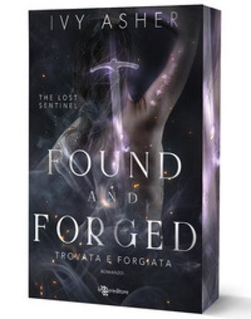 Found and forged. Trovata e forgiata. The Lost Sentinel. Vol. 4 Ivy Asher