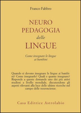 Neuropedagogia delle lingue. Come insegnare le lingue ai bambini Franco Fabbro