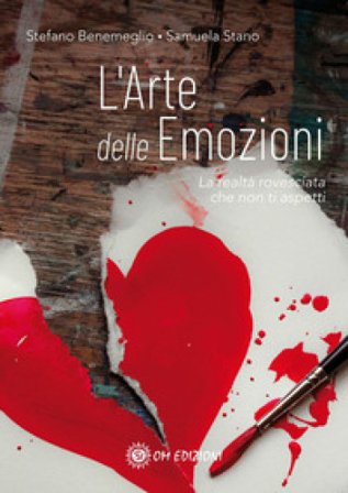L'arte delle emozioni. La realtà rovesciata che non ti aspetti Stefano Benemeglio