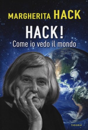Hack! Come io vedo il mondo Margherita Hack