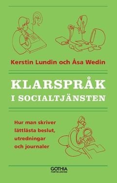 Klarspråk i socialtjänsten : Hur man skriver lättlästa beslut, utredningar och journaler, ISBN: 9789177411291