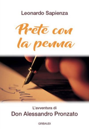 Prete con la penna. L'avventura di Don Alessandro Pronzato Leonardo Sapienza