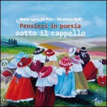 Pensieri in poesia sotto il cappello M. Luisa De Rita