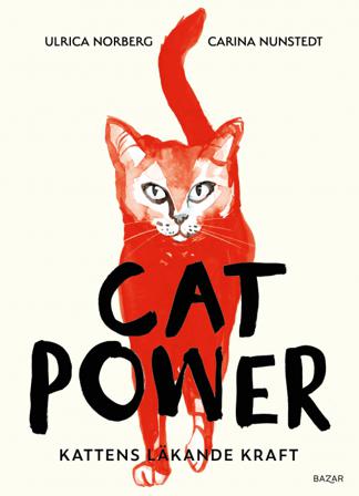 Cat power : kattens läkande kraft - Bok av Ulrica Norberg & Carina Nunstedt - Kartonnage
