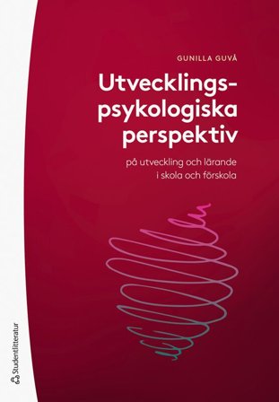 Utvecklingspsykologiska perspektiv - på utveckling och lärande i skola och förskola