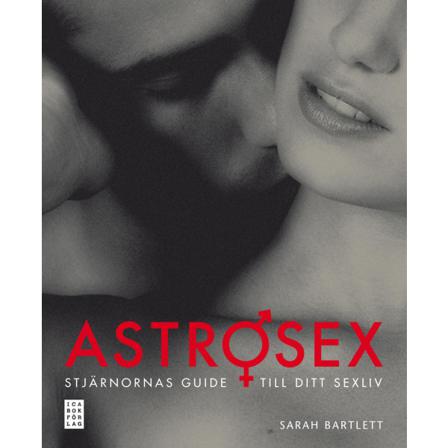 Astrosex : stjärnornas guide till ditt sexliv 9789153430766
