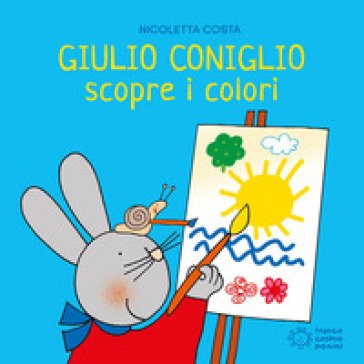 Giulio Coniglio scopre i colori. Ediz. illustrata Nicoletta Costa