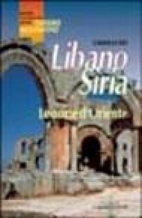 Libano Siria. Le porte d'Oriente Camille Eid