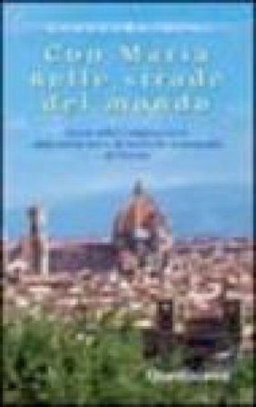 Con Maria nelle strade del mondo. Storia della Congregazione delle Suore Serve di Maria Ss. Addolorata di Firenze Averardo Dini