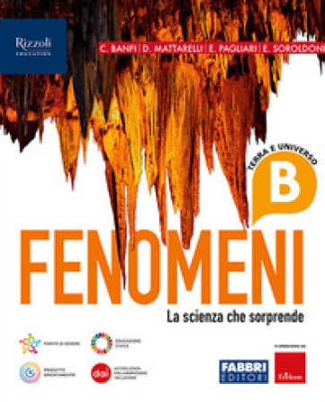 Fenomeni. La scienza che sorprende. Per la Scuola media. Con e-book. Con espansione online. Vol. B: Terra e universo C. Banfi