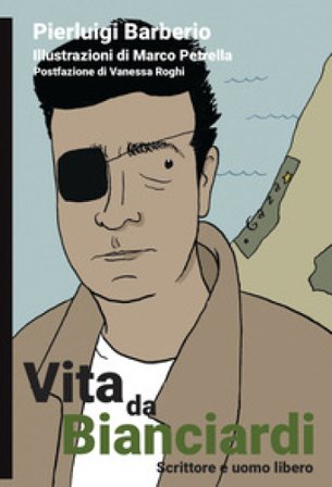 Vita da Bianciardi. Scrittore e uomo libero Pierluigi Barberio