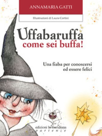 Uffabaruffa come sei buffa! Ediz. illustrata Annamaria Gatti
