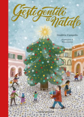 Gesti gentili a Natale. Ediz. a colori Giuditta Campello