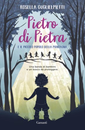 Pietro di Pietra e il piccolo popolo della montagna Rosella Guglielmetti