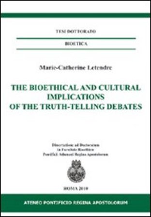 The bioethical and cultural implications of the truth-telling debates. Ediz. italiana e inglese Marie-Catherine Letendre