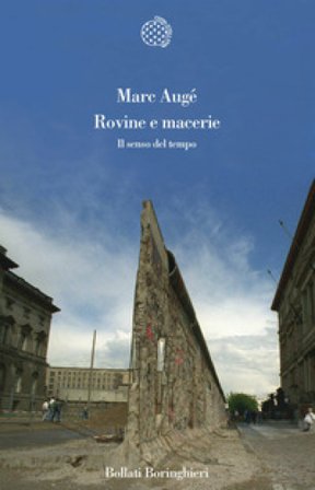 Rovine e macerie. Il senso del tempo Marc Augé