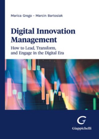 Digital innovation management. How to lead, transform, and engage in the digital era Marcin Bartosiak