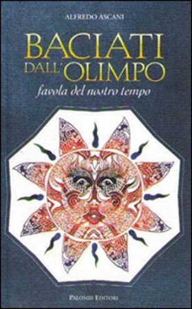 Baciati dall'Olimpo. Favola del nostro tempo Alfredo Ascani
