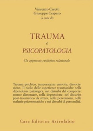 Trauma e psicopatologia. Un approccio evolutivo-relazionale