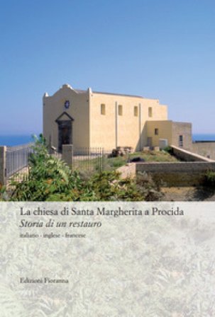La chiesa di Santa Margherita a Procida. Storia di un restauro. Ediz. multilingue Nicoletta Ricciardelli
