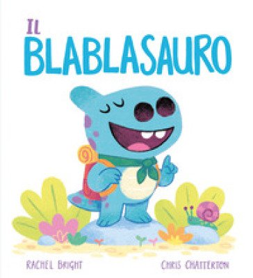 Il Blablasauro. Ediz. a colori Rachel Bright