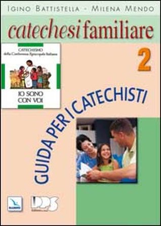 Catechesi familiare. Guida per i catechisti. Vol. 2 Igino Battistella