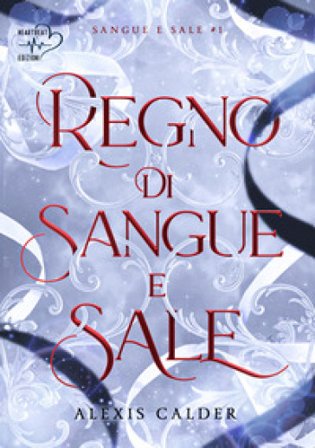 Regno di sangue e sale. Sangue e sale. Vol. 1 Alexis Calder