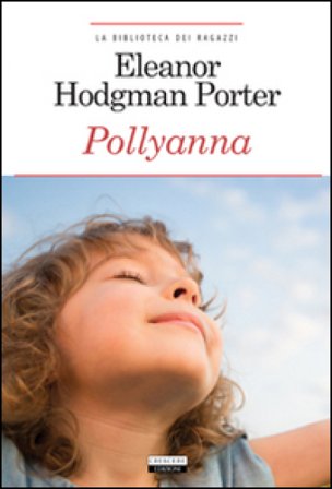 Pollyanna. Ediz. integrale. Con Segnalibro Eleanor Hodgman Porter