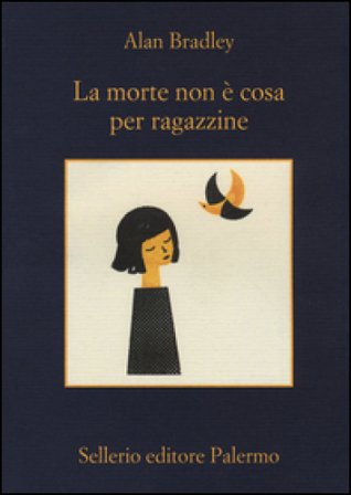 La morte non è cosa per ragazzine Alan Bradley