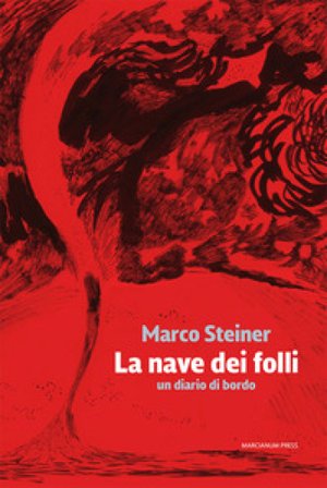 La nave dei folli. Un diario di bordo Marco Steiner