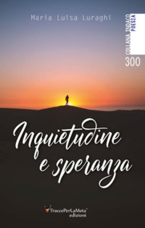 Inquietudine e speranza Maria Luisa Luraghi