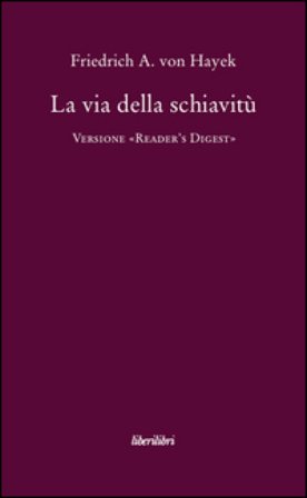 La via della schiavitù. Versione «Reader's Digest» Friedrich A. von Hayek