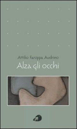 Alza gli occhi Attilio Faroppa Audrino