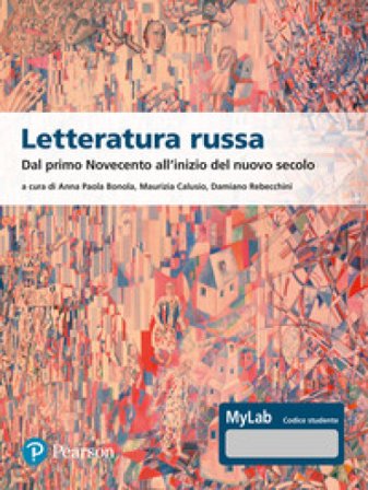 Letteratura russa. Dal primo Novecento all'inizio del nuovo secolo. Ediz. MyLab. Con Contenuto digitale per accesso online