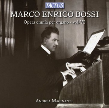 Bossi m.e.:opera omnia per organo-vol.6 OR ANDREA MACINANTI