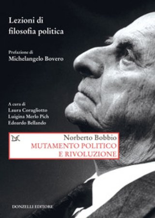 Mutamento politico e rivoluzione. Lezioni di filosofia politica Norberto Bobbio