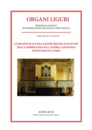 L'organo di scuola ligure (secoli XVII-XVIII) della Parrocchia di S. Andrea Apostolo di Rocchetta Cairo