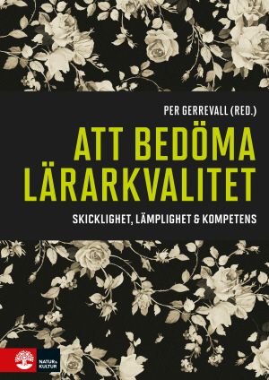 Att bedöma lärarkvalitet : Skicklighet, lämplighet & kompetens