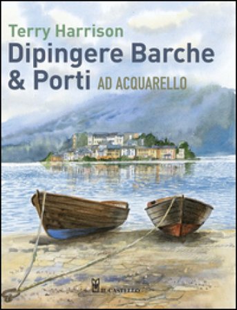 Dipingere barche & porti ad acquarello Terry Harrison