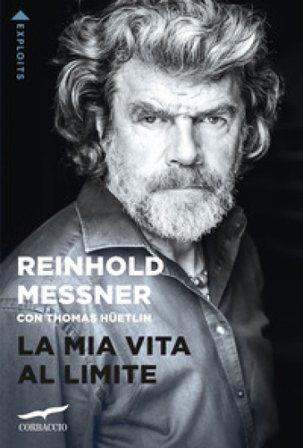 La mia vita al limite Reinhold Messner