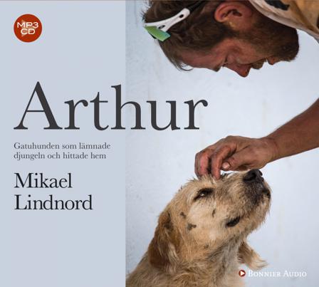Arthur : gatuhunden som lämnade djungeln och hittade hem - Bok av Mikael Lindnord & Val Hudson - CD-Audio