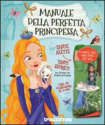Manuale della perfetta principessa. Ediz. illustrata Tea Orsi
