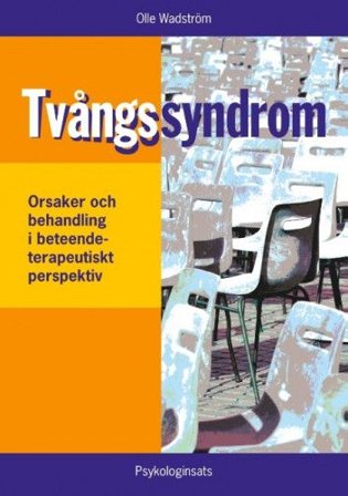 Tvångssyndrom / OCD : orsaker och behandling i ett beteendeterapeutiskt perspektiv