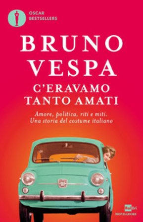 C'eravamo tanto amati. Amore, politica, riti e miti. Una storia del costume italiano Bruno Vespa