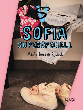 Sofia : supersperspeciell - Bok av Marie Bosson Rydell - Inbunden