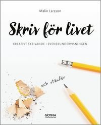 Skriv för livet : kreativt skrivande i undervisningen