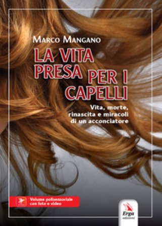 La vita presa per i capelli Marco Mangano