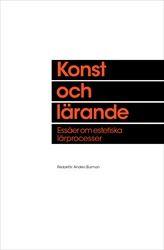 Konst och lärande : essäer om estetiska lärprocesser