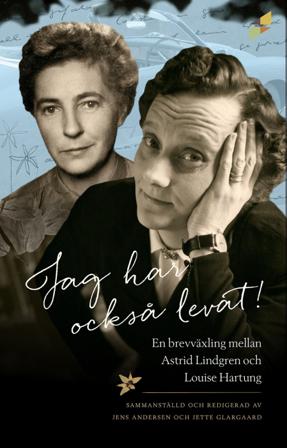 Jag har också levat! : en brevväxling mellan Astrid Lindgren och Louise Hartung - Bok av Astrid Lindgren & Louise Hartung - Inbunden