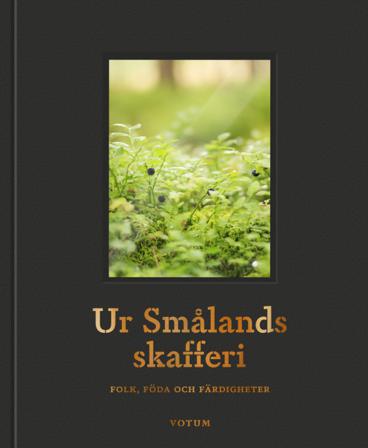 Ur Smålands skafferi : folk, föda och färdigheter - Bok av Fredrik Sjöberg, Cecilia Davidsson, m.fl. - Inbunden